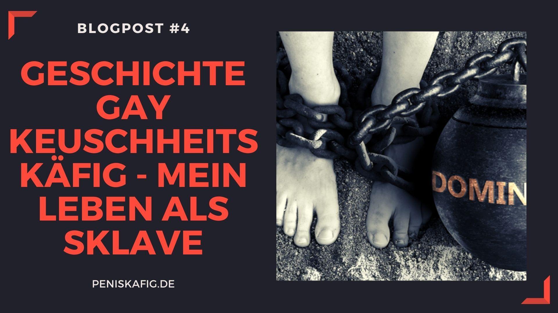 Geschichte Homosexuell Peniskäfig - Mein Leben als Sklave - Peniskäfig.de